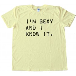 I'M Sexy And I Know It. Tee Shirt